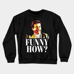 Goodfellas Funny How Crewneck Sweatshirt